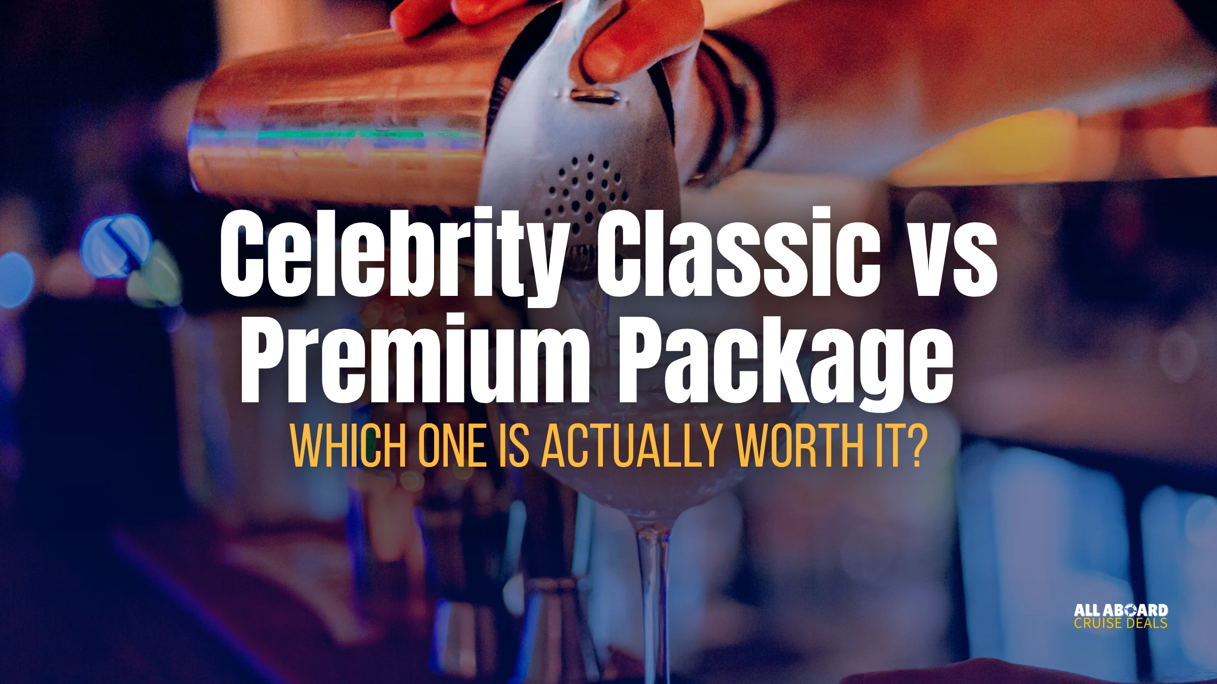 Celebrity Classic vs Premium Beverage Package — Which One Is Actually Worth It?