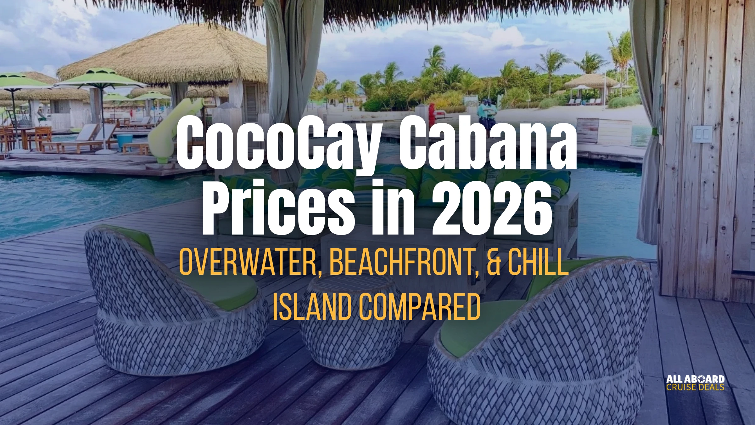CocoCay Cabana Prices — Overwater, Beachfront, and Chill Island Options Compared